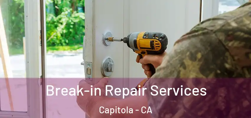  Break-in Repair Services Capitola - CA