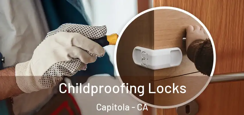  Childproofing Locks Capitola - CA