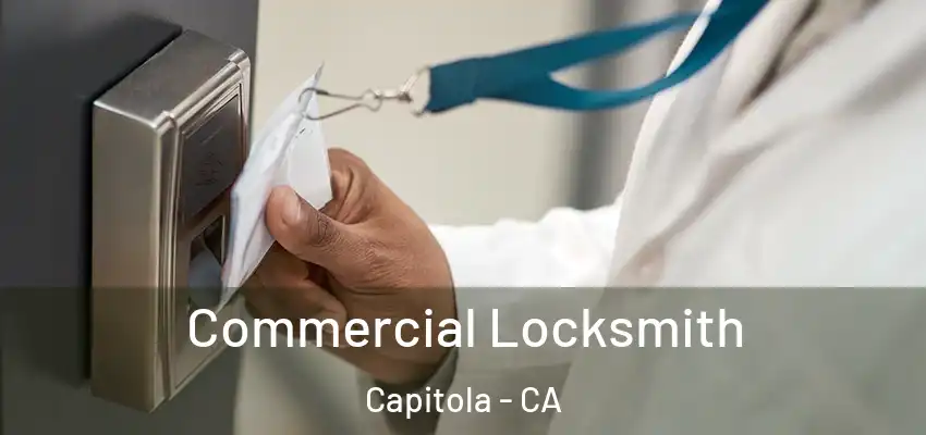 Commercial Locksmith Capitola - CA