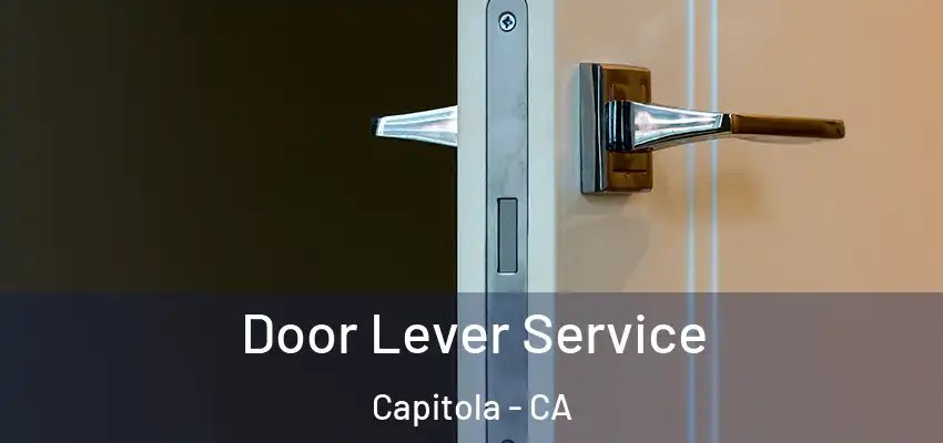  Door Lever Service Capitola - CA