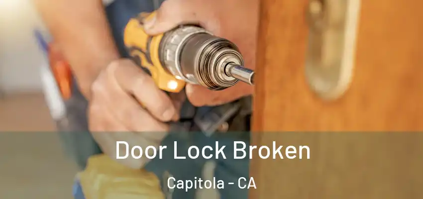  Door Lock Broken Capitola - CA