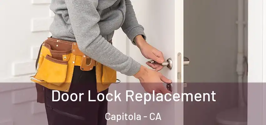  Door Lock Replacement Capitola - CA
