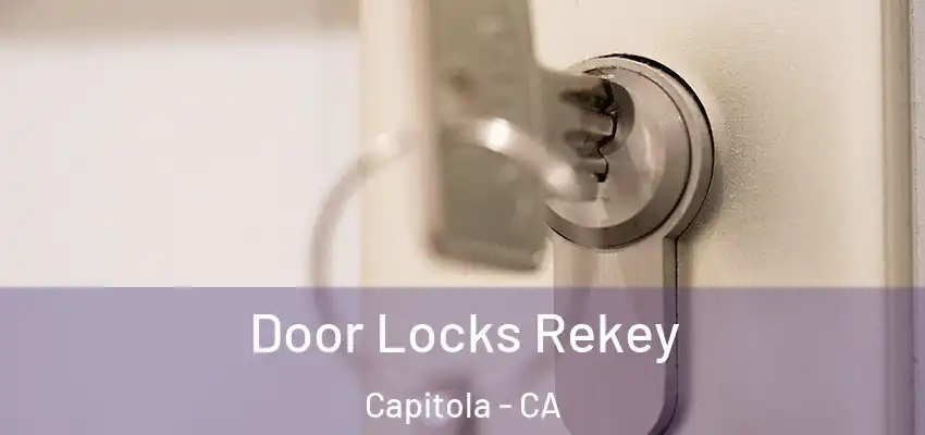 Door Locks Rekey Capitola - CA