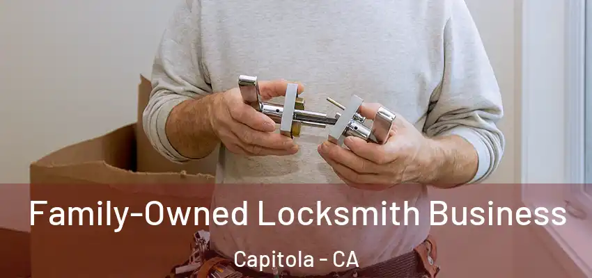  Family-Owned Locksmith Business Capitola - CA