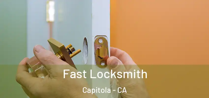  Fast Locksmith Capitola - CA