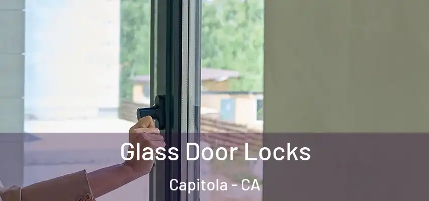  Glass Door Locks Capitola - CA