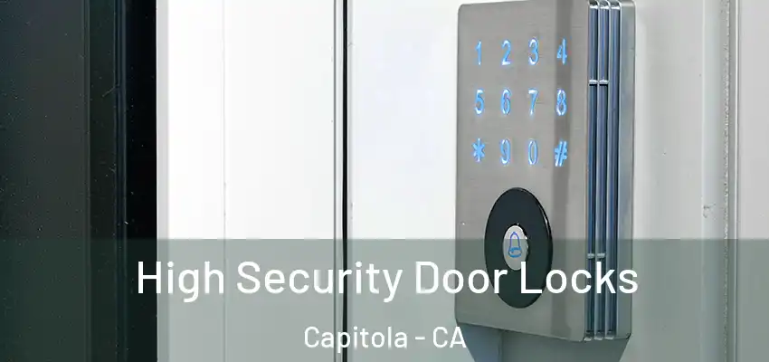  High Security Door Locks Capitola - CA