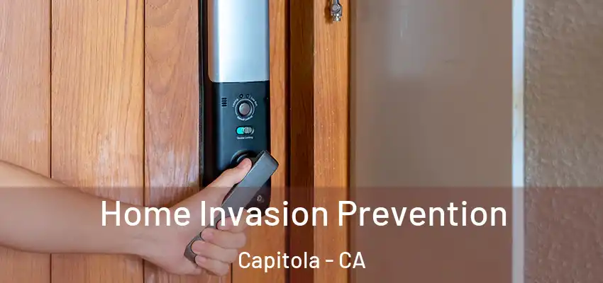  Home Invasion Prevention Capitola - CA