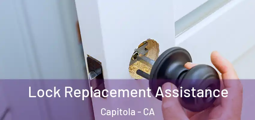  Lock Replacement Assistance Capitola - CA