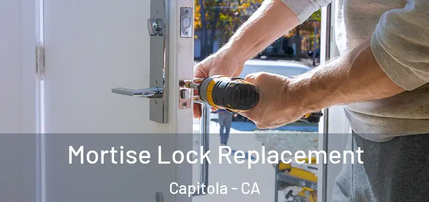  Mortise Lock Replacement Capitola - CA