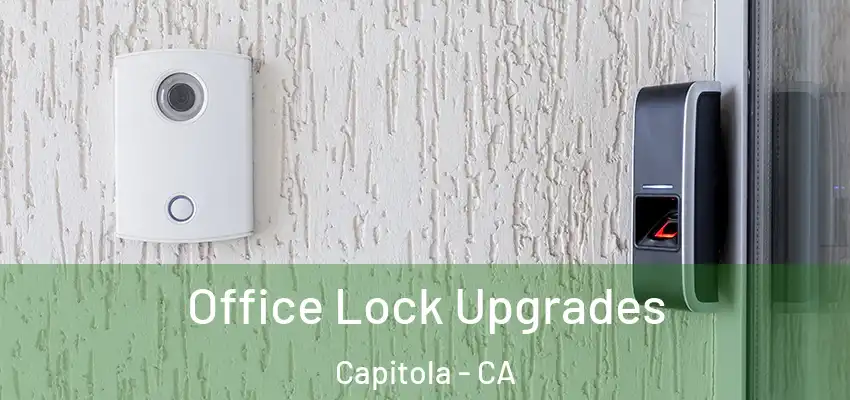  Office Lock Upgrades Capitola - CA