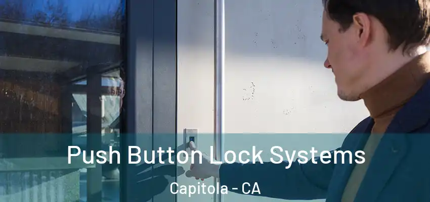  Push Button Lock Systems Capitola - CA