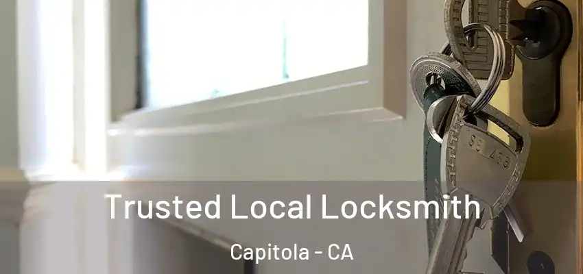 Trusted Local Locksmith Capitola - CA