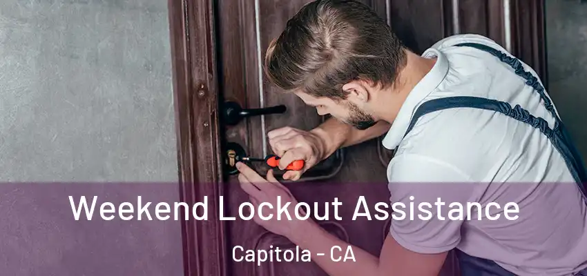  Weekend Lockout Assistance Capitola - CA